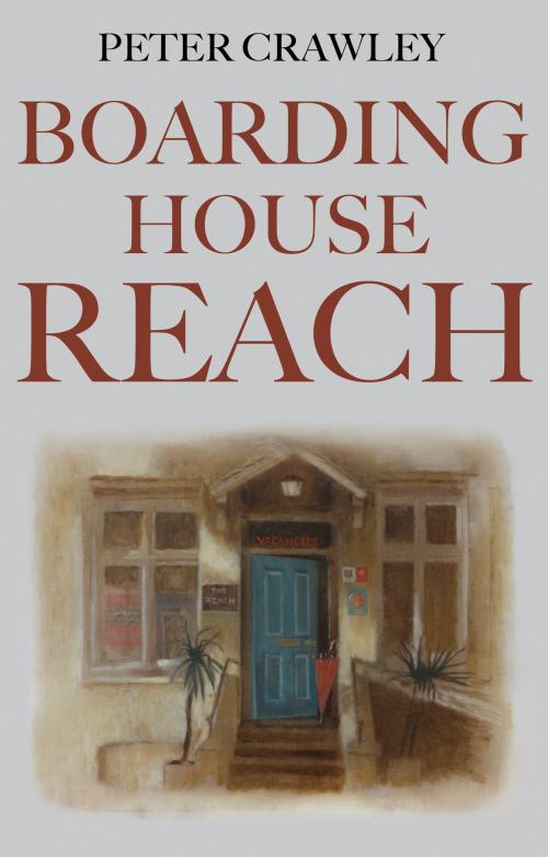 Cover of the book Boarding House Reach by Peter Crawley, Troubador Publishing Ltd