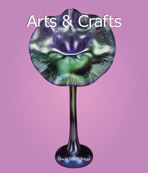 Cover of the book Arts & Crafts by Oscar Lovell Triggs, Parkstone International