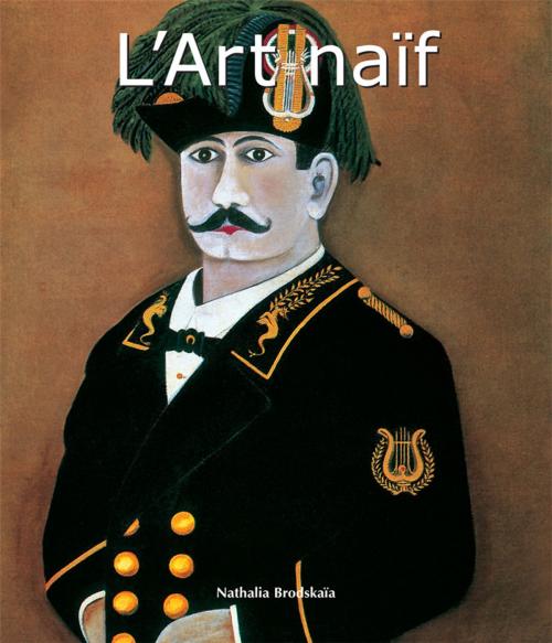 Cover of the book L'Art naïf by Nathalia Brodskaya, Parkstone International