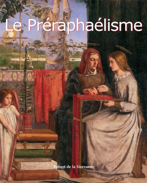 Cover of the book Le Préraphaélisme by Robert de la Sizeranne, Parkstone International
