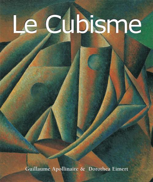 Cover of the book Le Cubisme by Guillaume Apollinaire, Dorothea Eimert, Anatoli Podoksik, Parkstone International