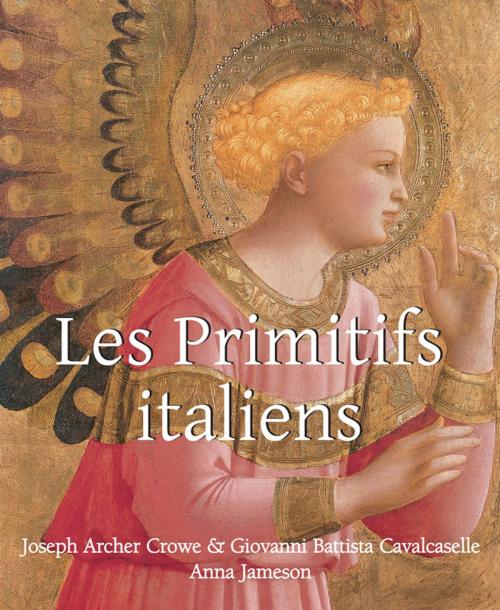Cover of the book Les Primitifs Italien by Joseph Archer Crowe, Giovanni Battista Cavalcaselle, Anna Jameson, Parkstone International