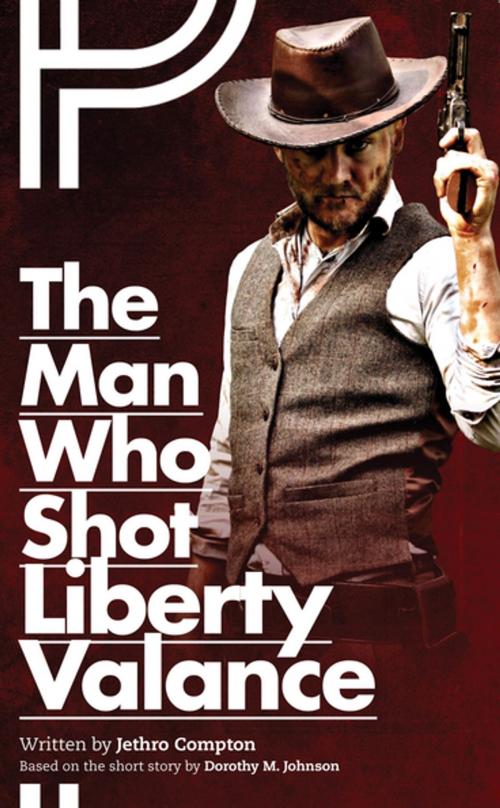 Cover of the book The Man Who Shot Liberty Valance by Jethro Compton, Oberon Books