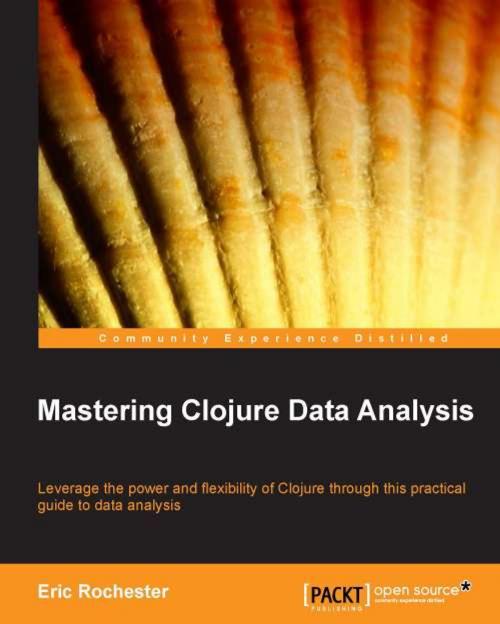 Cover of the book Mastering Clojure Data Analysis by Eric Rochester, Packt Publishing