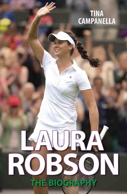 Cover of the book Laura Robson - The Biography by Tina Campanella, John Blake Publishing