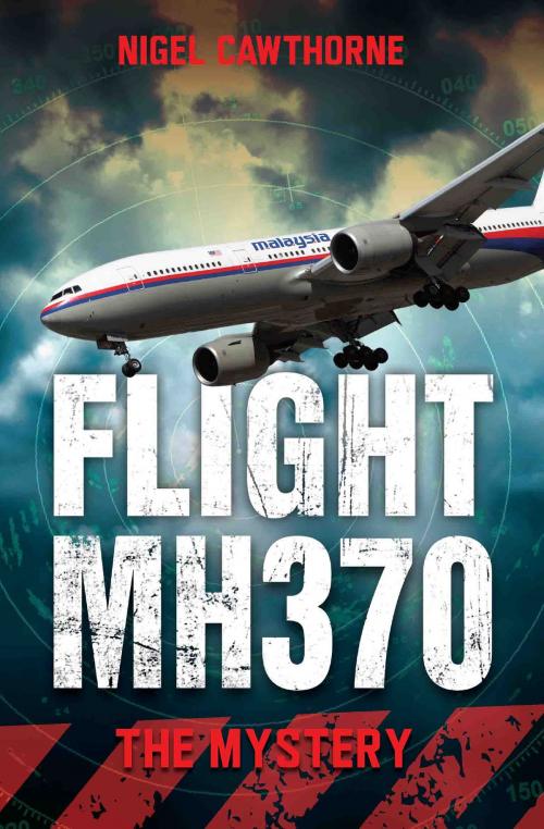 Cover of the book Flight MH370 - The Mystery by Nigel Cawthorne, Cawthorne Nigel, John Blake Publishing