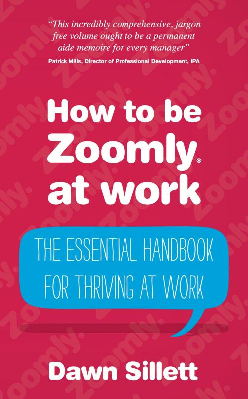 Cover of the book How to be Zoomly at work: The essential handbook for thriving at work by Dawn Sillett, Panoma Press