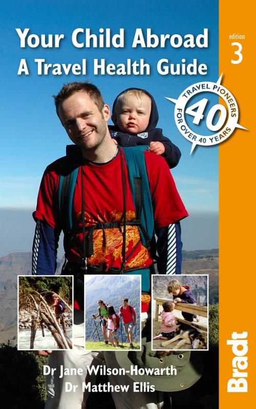 Cover of the book Your Child Abroad: a Travel Health Guide by Jane Wilson-Howarth, Matthew Ellis, Bradt Travel Guides Ltd
