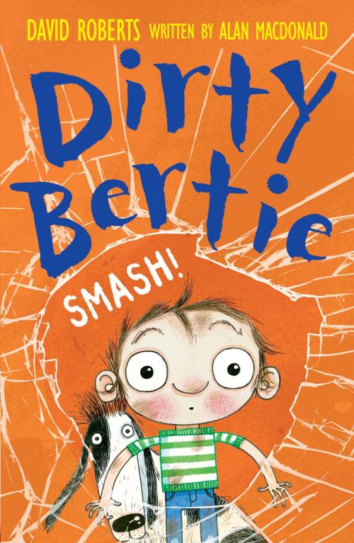 Cover of the book Dirty Bertie: Smash! by Alan MacDonald, Stripes Publishing