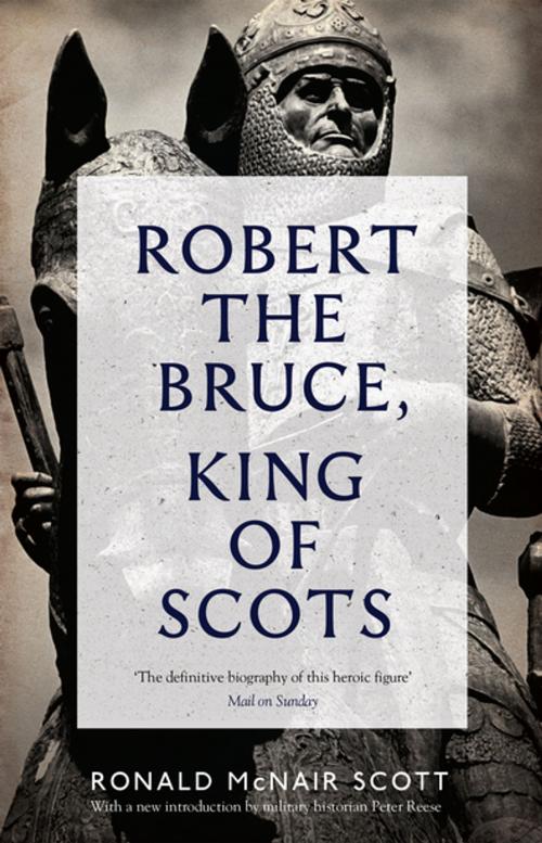 Cover of the book Robert The Bruce: King Of Scots by Ronald McNair Scott, Canongate Books