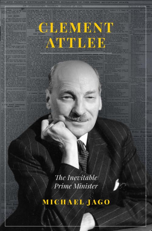 Cover of the book Clement Attlee by Michael Jago, Biteback Publishing