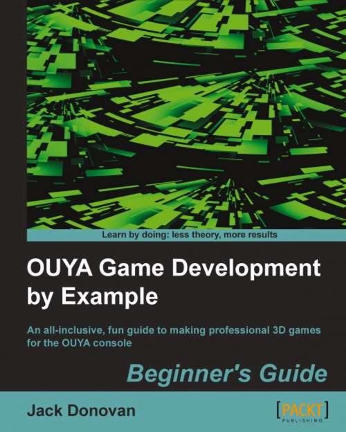 Cover of the book OUYA Game Development by Example Beginner's Guide by Jack Donovan, Packt Publishing
