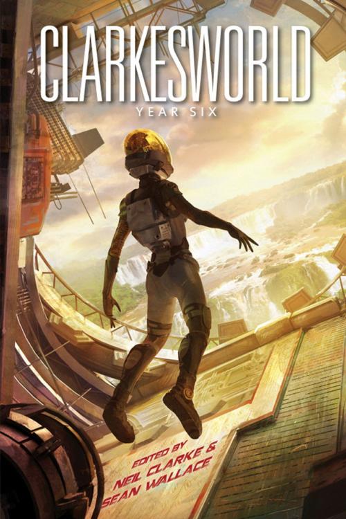 Cover of the book Clarkesworld: Year Six by Neil Clarke, Sean Wallace, Catherynne M. Valente, Wyrm Publishing