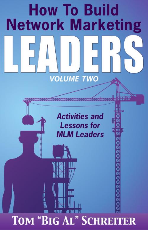Cover of the book How To Build Network Marketing Leaders Volume Two by Tom "Big Al" Schreiter, Fortune Network Publishing, Inc.