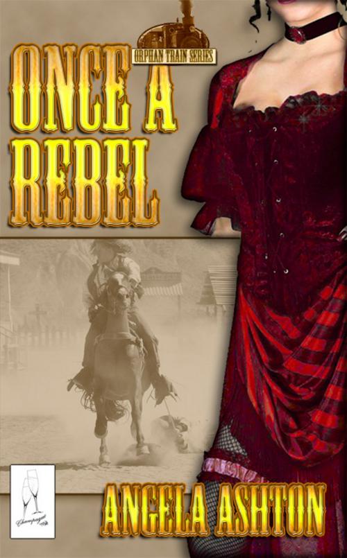 Cover of the book Once A Rebel by Angela Ashton, Champagne Books