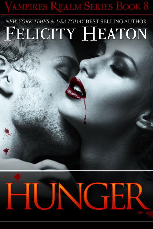 Cover of the book Hunger (Vampires Realm Romance Series #8) by Felicity Heaton, Felicity Heaton