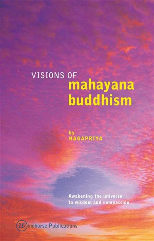 Cover of the book Visions of Mahayana Buddhism by Nagapriya, Windhorse Publications Ltd