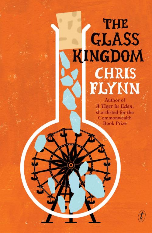 Cover of the book The Glass Kingdom by Chris Flynn, The Text Publishing Company