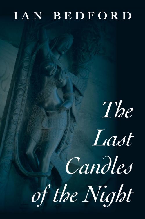 Cover of the book The Last Candles of the Night by Ian Bedford, Golden Orb Creative