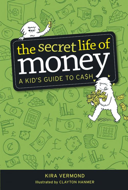Cover of the book The Secret Life of Money by Kira Vermond, Samantha Edwards, Owlkids Books Inc.