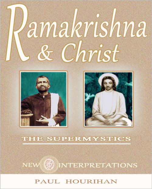Cover of the book Ramakrishna and Christ, The Supermystics: New Interpretations by Paul Hourihan, eBookIt.com