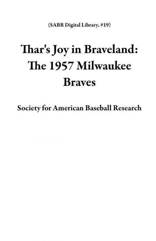 Cover of the book Thar's Joy in Braveland: The 1957 Milwaukee Braves by Society for American Baseball Research, Society for American Baseball Research