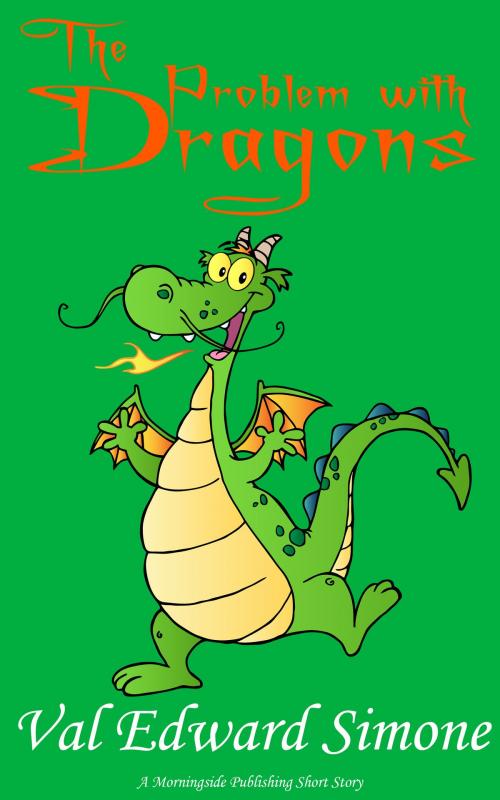 Cover of the book The Problem with Dragons by Val Edward Simone, Morningside Publishing, LLC