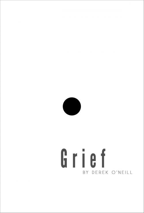 Cover of the book Grief by Derek O'Neill, SQ Worldwide LP