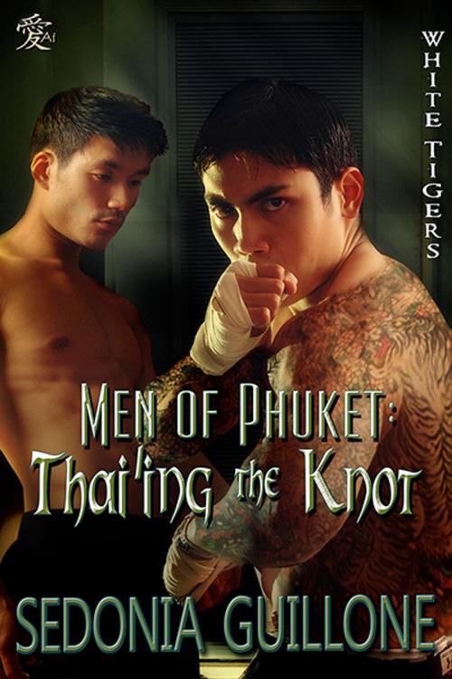 Cover of the book Men of Phuket: Thai'ing the Knot by Sedonia Guillone, Ai Press