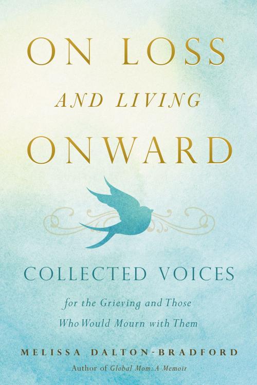 Cover of the book On Loss and Living Onward by Melissa Dalton-Bradford, Familius