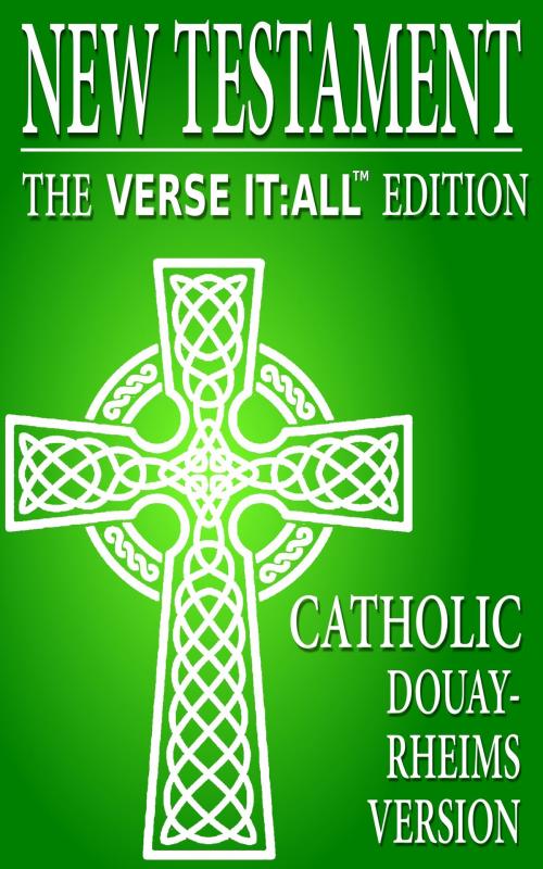 Cover of the book The Catholic New Testament, Douay Rheims Version, Verse It:All Edition by Various, Tattered Plaid Publishing