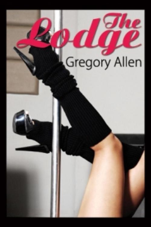 Cover of the book The Lodge by Gregory Allen, Gregory Allen, Pink Flamingo Media