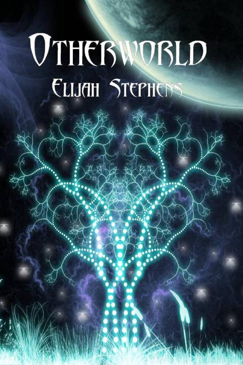 Cover of the book Otherworld by Elijah Stephens, Elijah Stephens