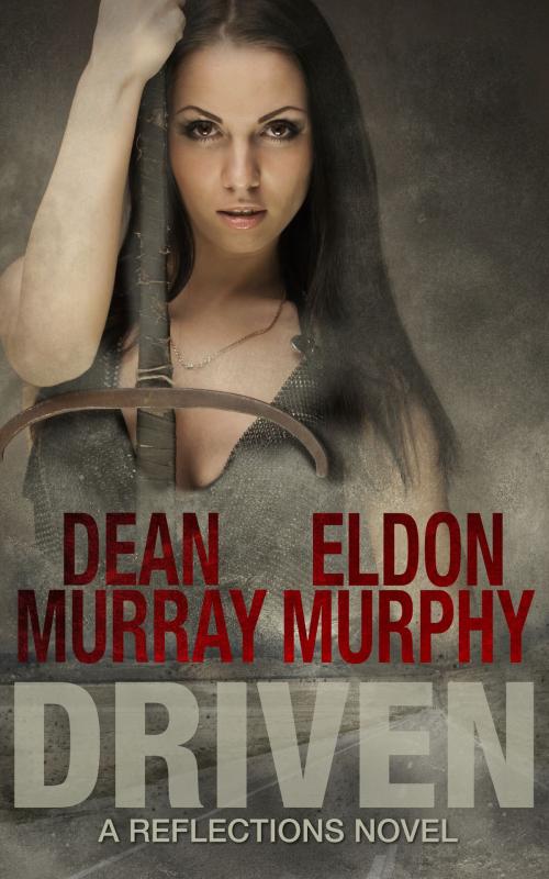 Cover of the book Driven (Reflections Volume 9) by Dean Murray, Eldon Murphy, Fir'shan Publishing