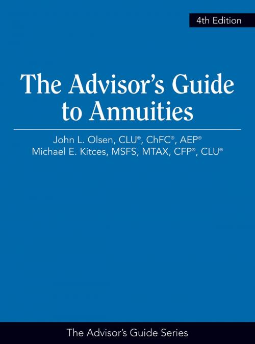 Cover of the book The Advisor’s Guide to Annuities, 4th Edition by John  L. Olsen, Michael E. Kitces, The National Underwriter Company