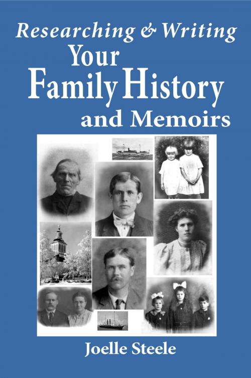Cover of the book Researching and Writing Your Family History and Memoirs by Joelle Steele, Joelle Steele