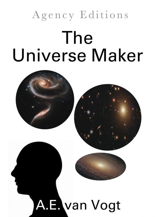 Cover of the book The Universe Maker by A. E. van Vogt, Agency Editions, Inc.