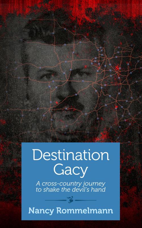 Cover of the book Destination Gacy by Nancy Rommelmann, She Writes Press