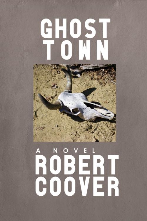 Cover of the book Ghost Town by Robert Coover, Dzanc Books