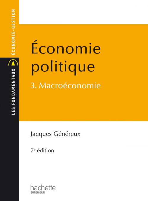 Cover of the book Économie politique - Tome 3 - Macroéconomie by Jacques Généreux, Hachette Éducation