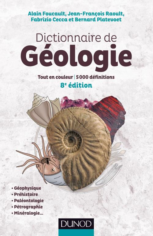 Cover of the book Dictionnaire de Géologie - 8e éd. by Alain Foucault, Jean-François Raoult, Fabrizio Cecca, Bernard Platevoet, Dunod