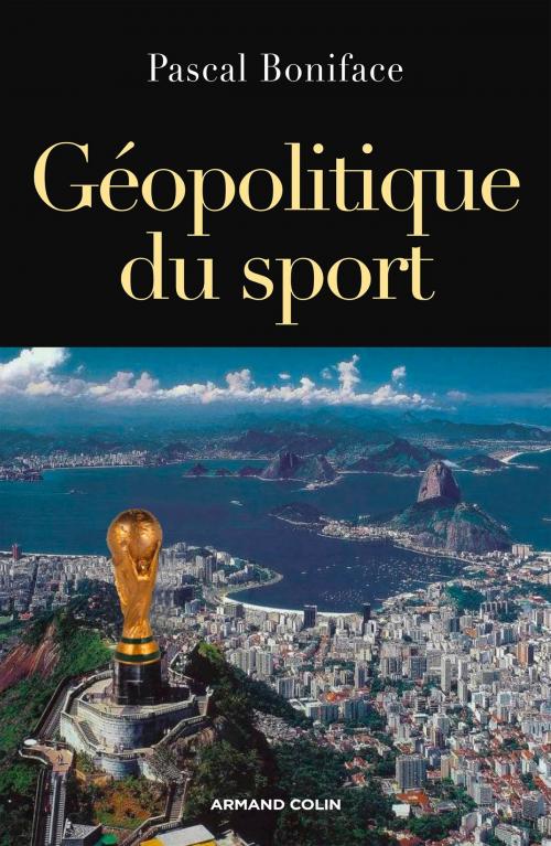 Cover of the book Géopolitique du sport by Pascal Boniface, Armand Colin