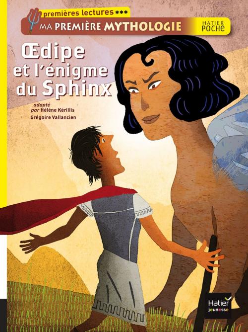 Cover of the book Oedipe et l'énigme du sphinx. Ma première mythologie by Hélène Kérillis, Hatier Jeunesse