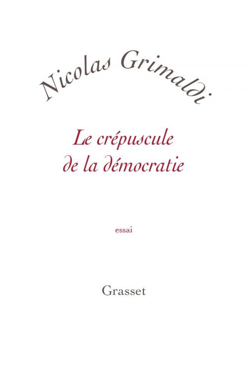 Cover of the book Le crépuscule de la démocratie by Nicolas Grimaldi, Grasset