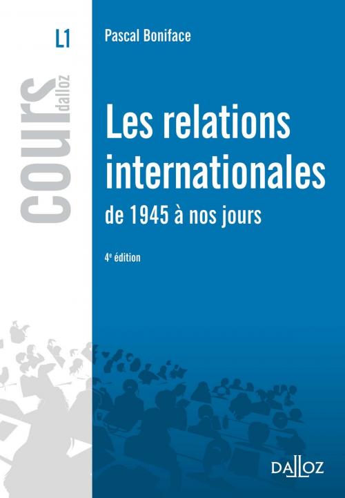Cover of the book Les relations internationales de 1945 à nos jours by Pascal Boniface, Dalloz