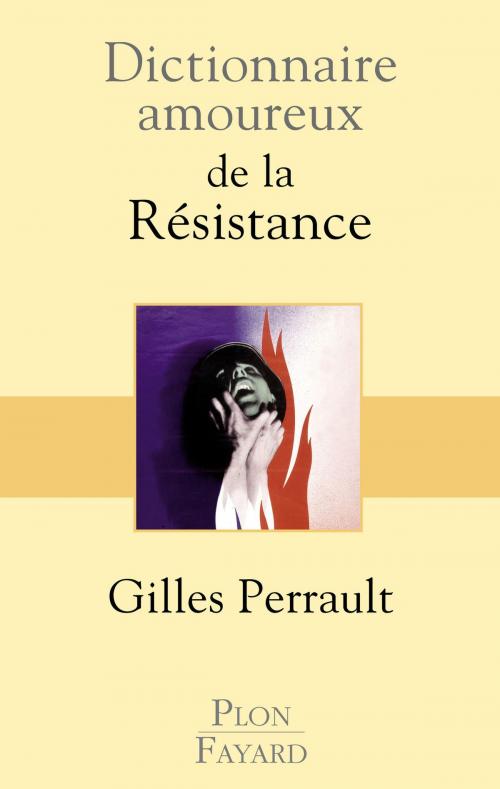 Cover of the book Dictionnaire amoureux de la Résistance by Gilles PERRAULT, Place des éditeurs