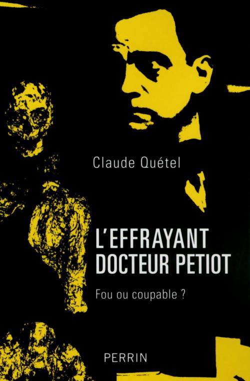 Cover of the book L'effrayant docteur Petiot by Claude QUÉTEL, Place des éditeurs