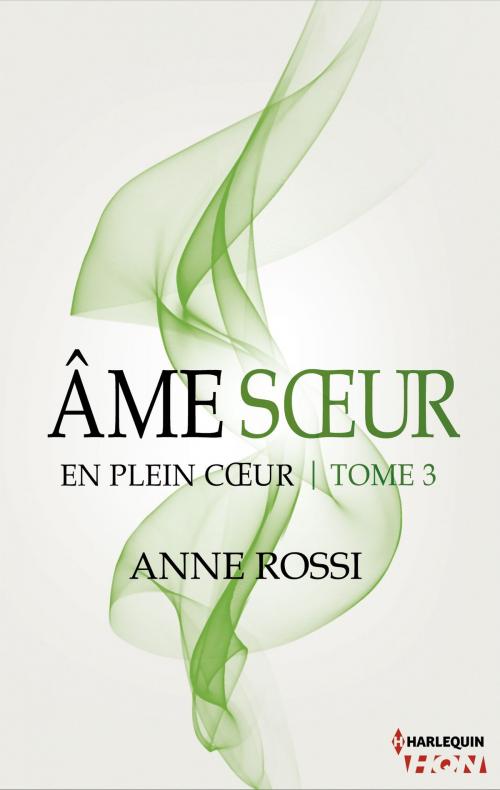 Cover of the book Âme soeur - En plein coeur - Tome 3 by Anne Rossi, Harlequin