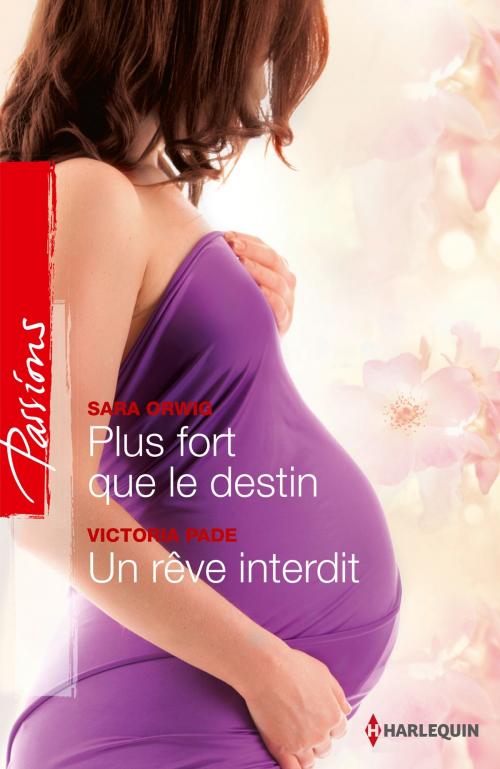 Cover of the book Plus fort que le destin - Un rêve interdit by Sara Orwig, Victoria Pade, Harlequin