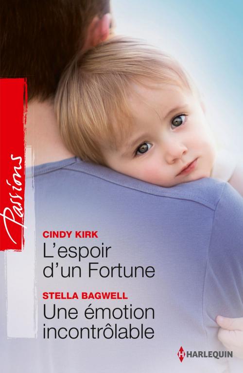 Cover of the book L'espoir d'un Fortune - Une émotion incontrôlable by Cindy Kirk, Stella Bagwell, Harlequin